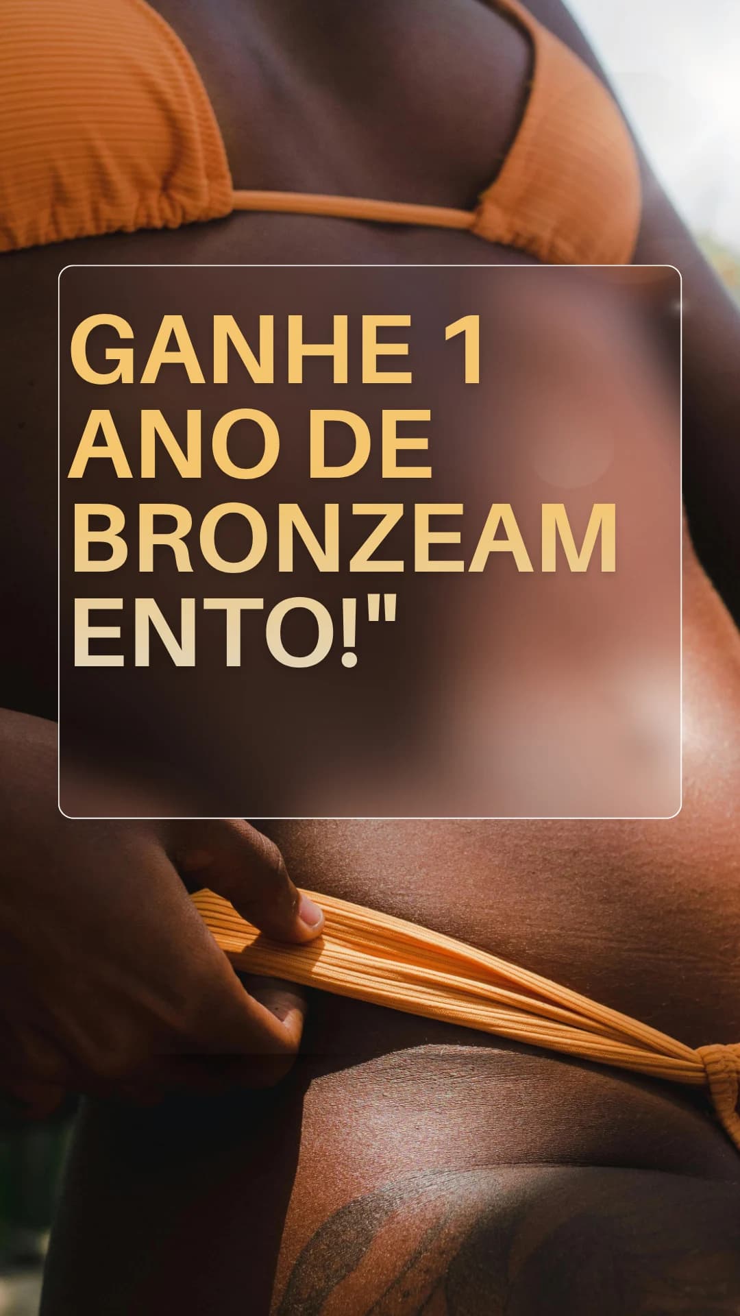 1 ano de bronzeamento